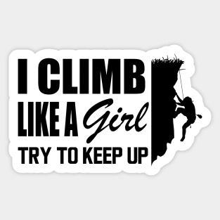 Climbing girl - Climb like a girl try to keep up Sticker